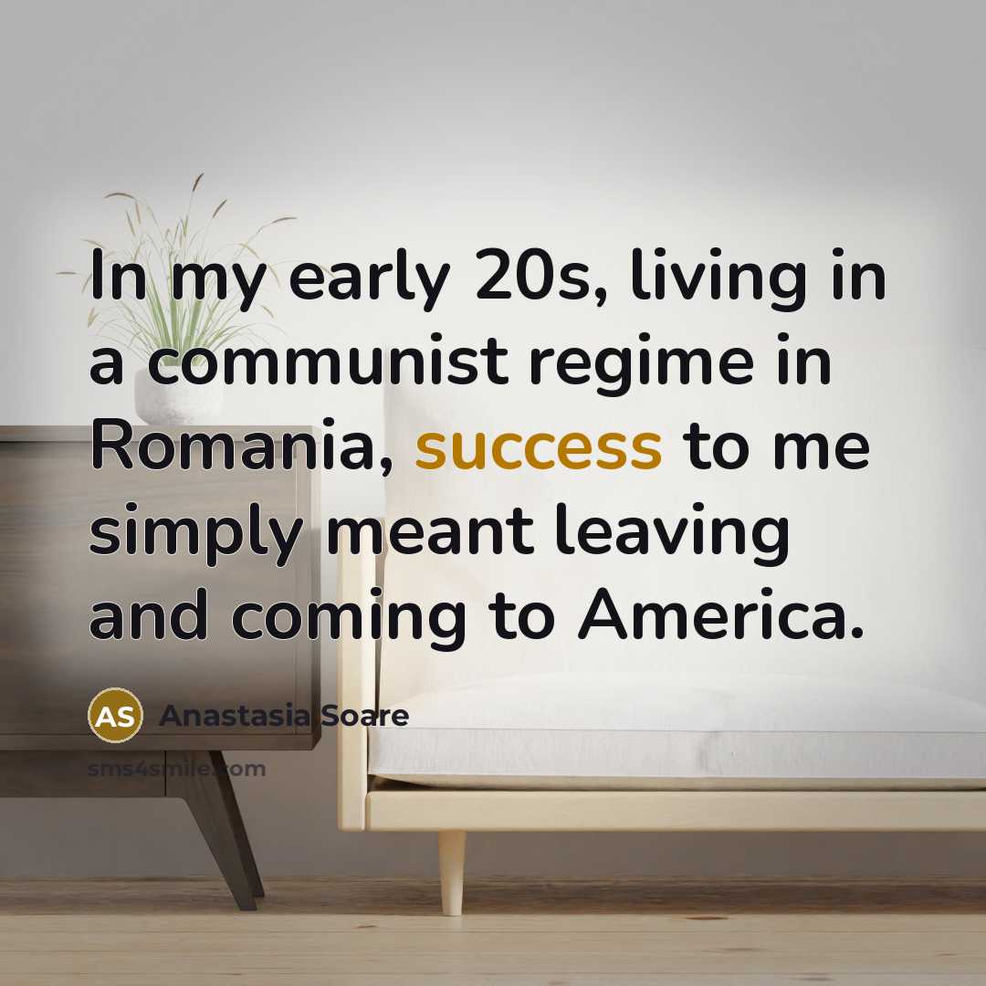 “In my early 20s, living in a communist regime in…” quote by Anastasia Soare