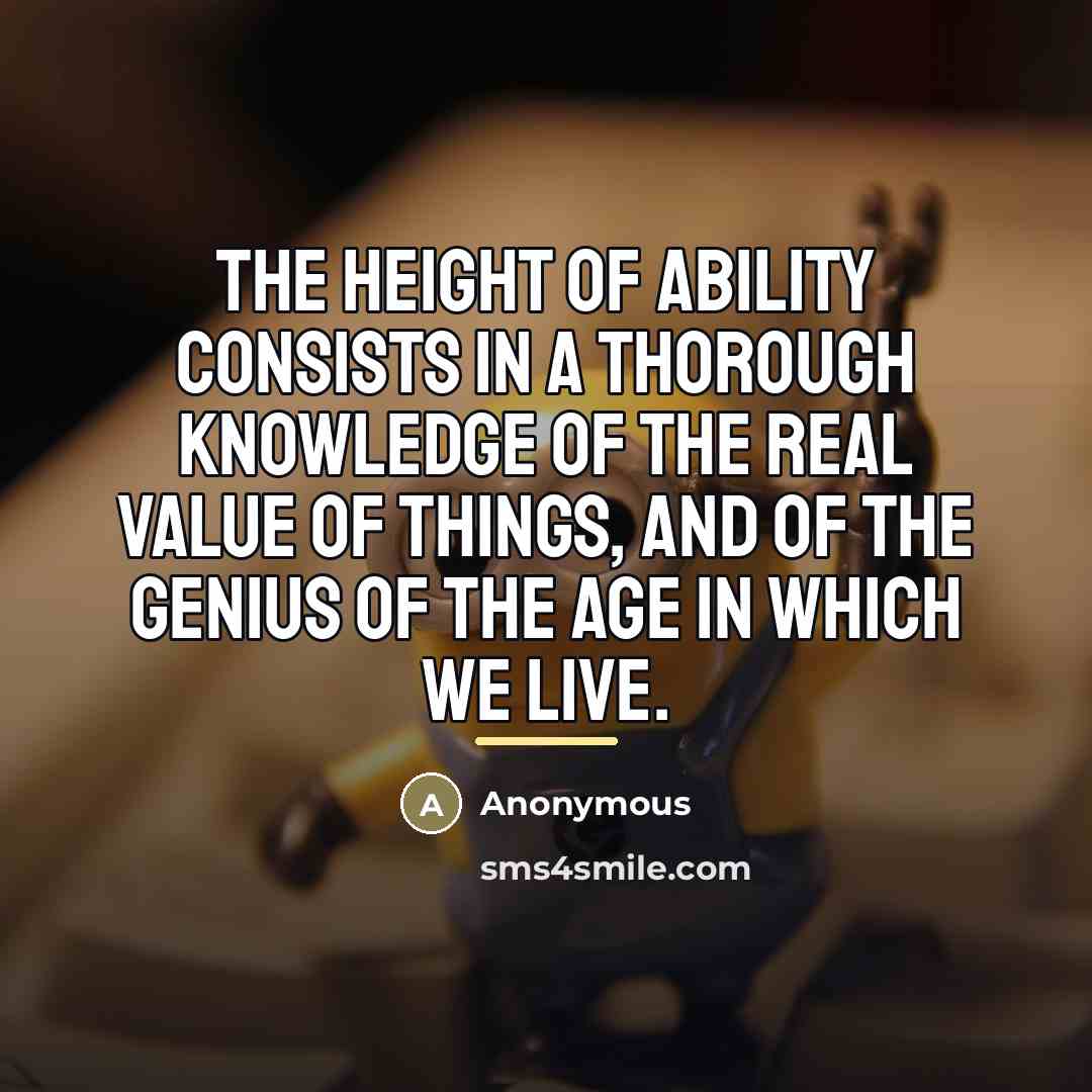 “The height of ability consists in a thorough knowledge of…” quote by Anonymous