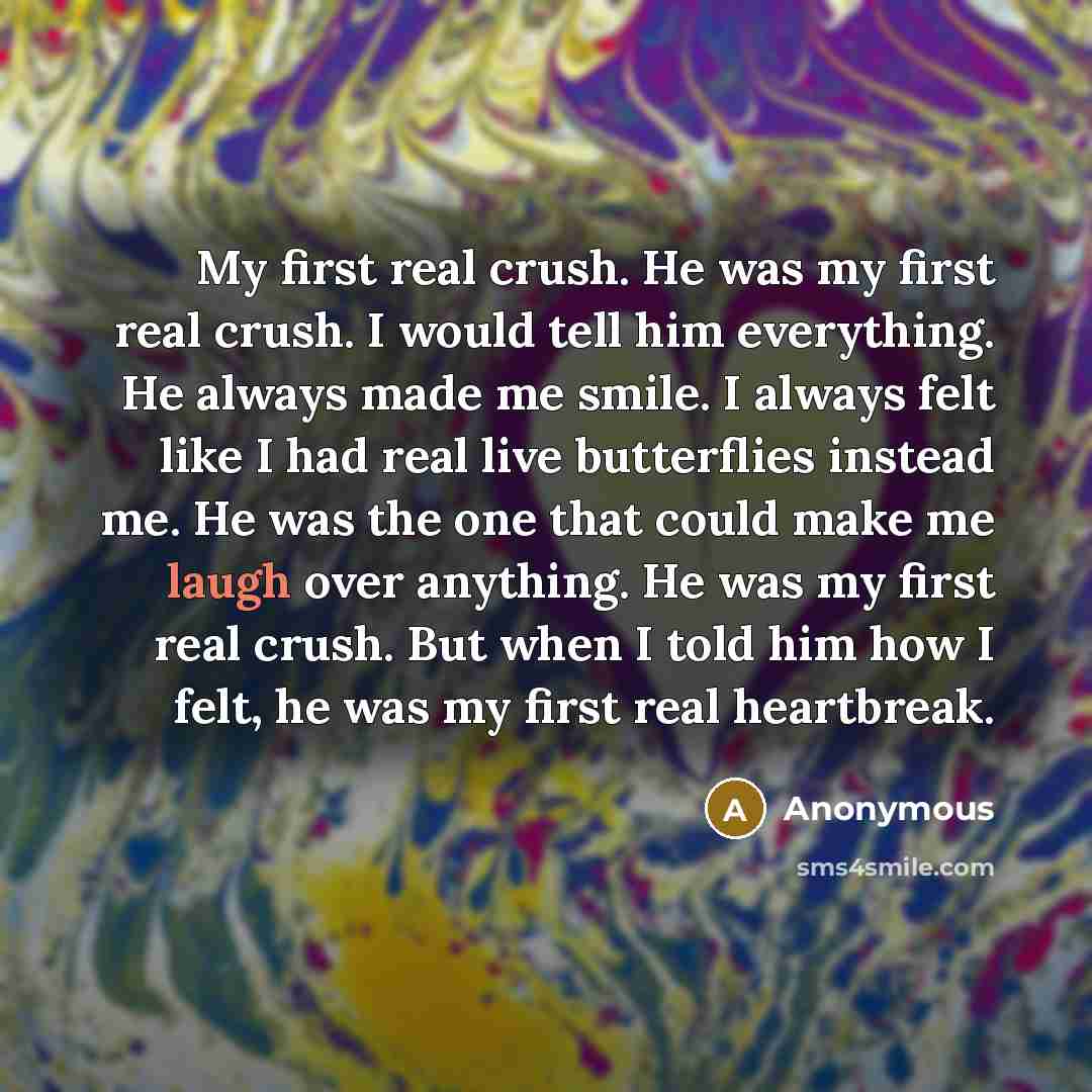 “My first real crush. He was my first real crush.…” quote by Anonymous