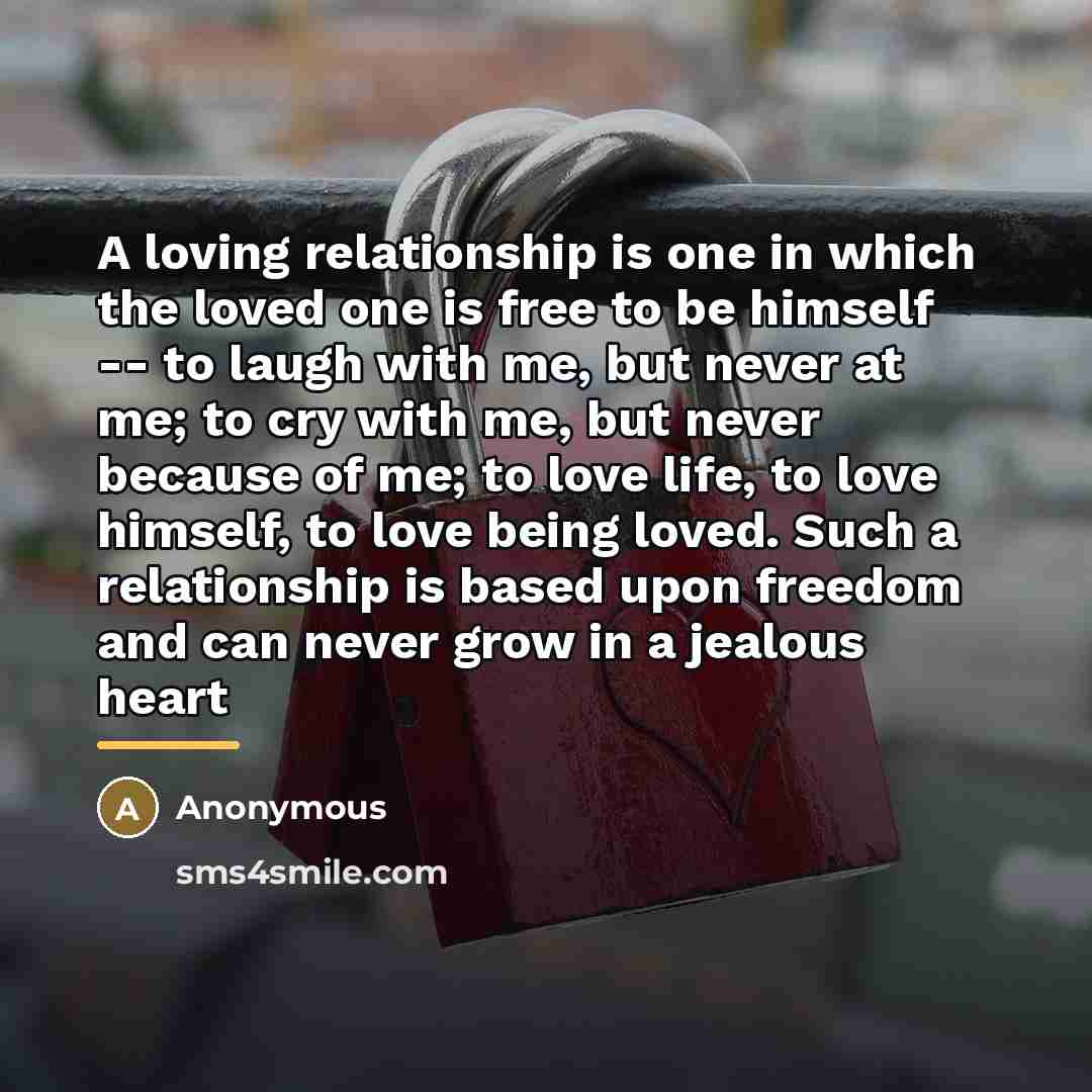 “A loving relationship is one in which the loved one…” quote by Anonymous