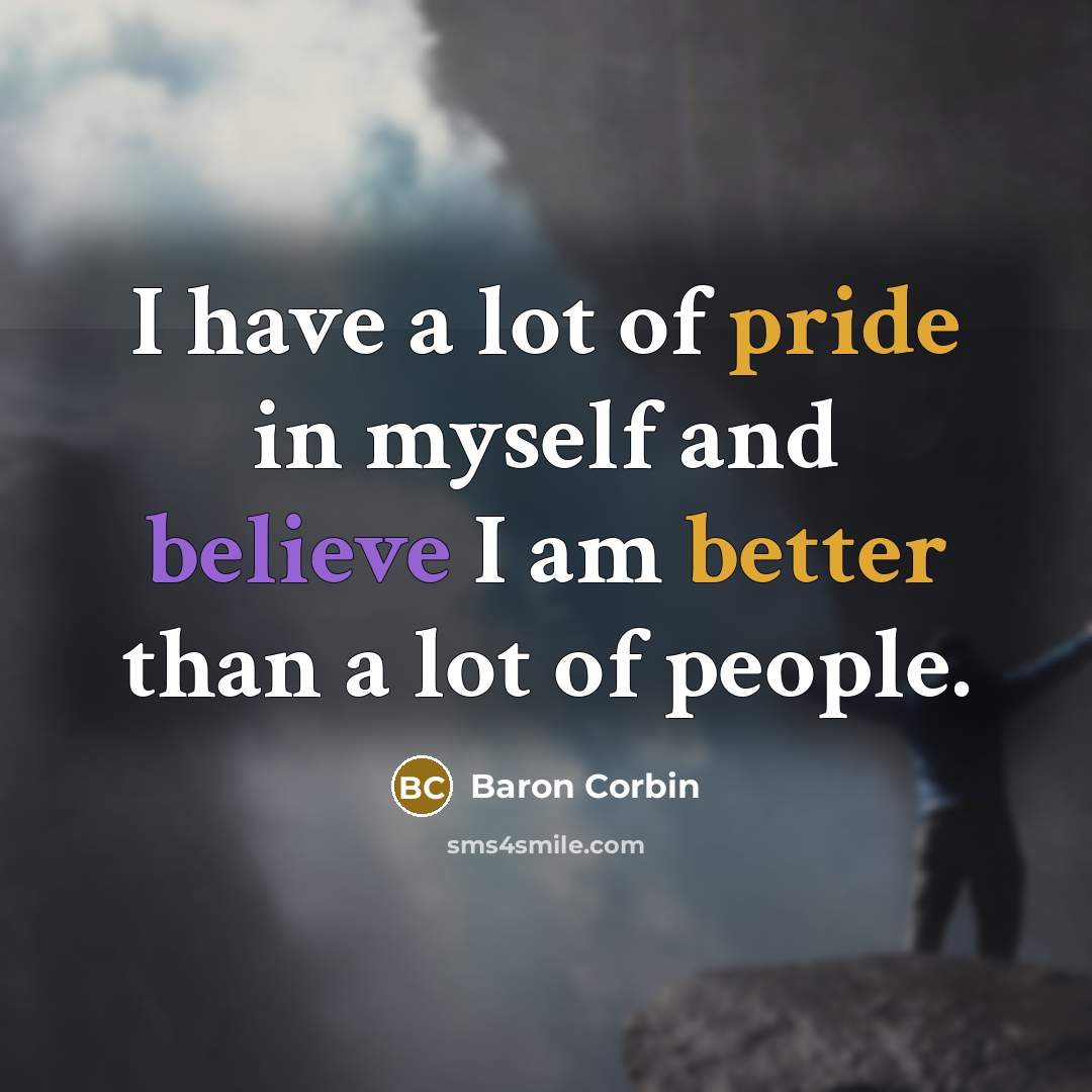 “I have a lot of pride in myself and believe…” quote by Baron Corbin