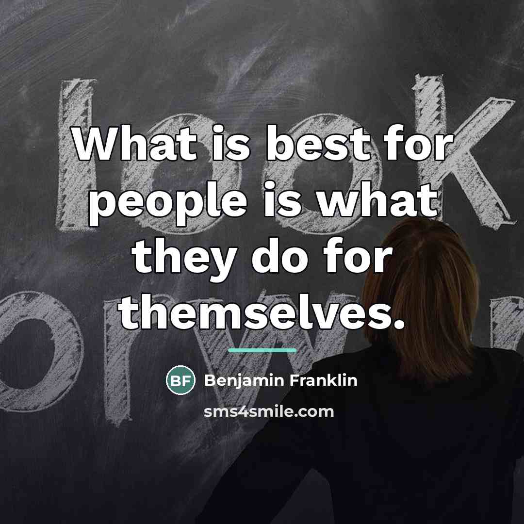 “What is best for people is what they do for…” quote by Benjamin Franklin