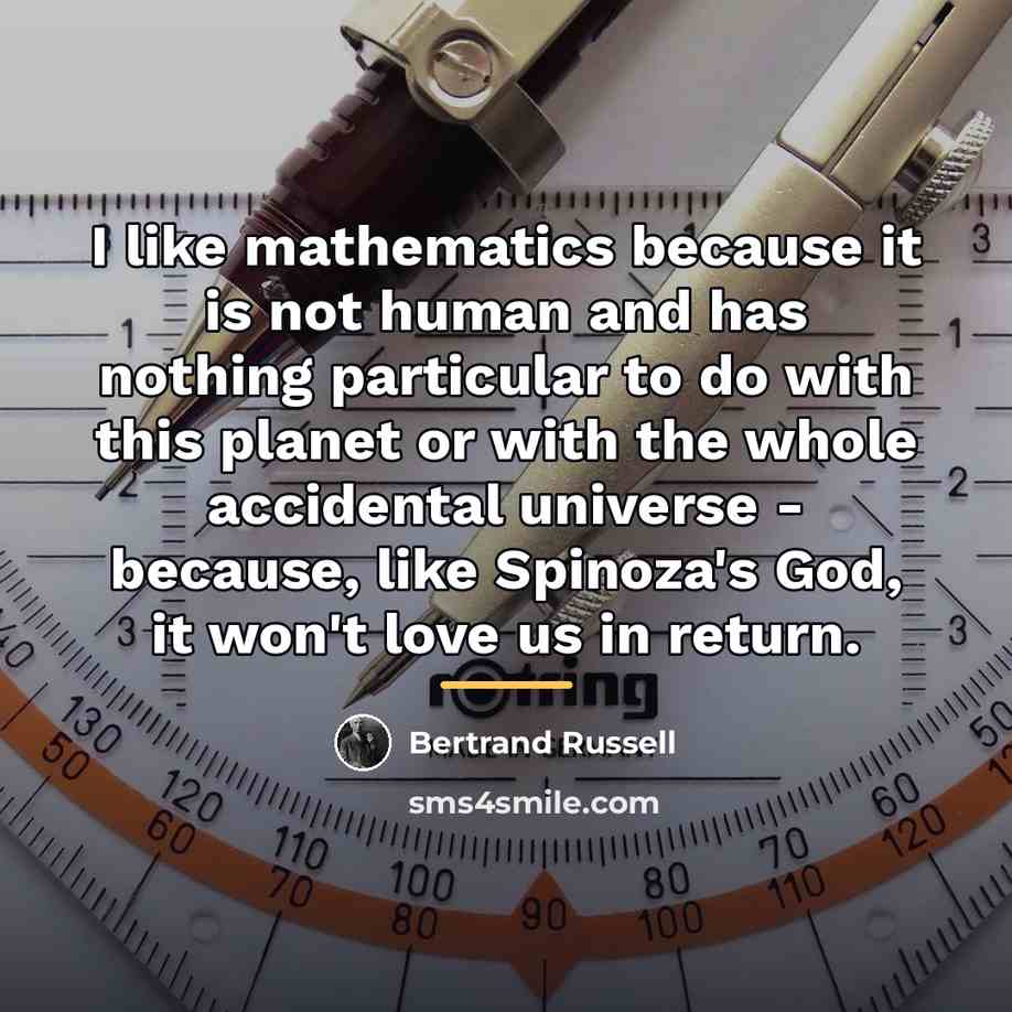 “I like mathematics because it is not human and has…” quote by Bertrand Russell