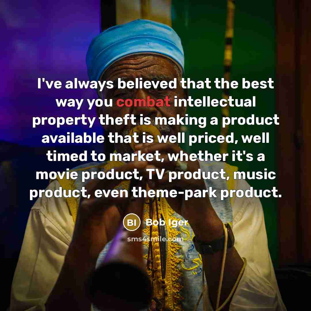 “I've always believed that the best way you combat intellectual…” quote by Bob Iger