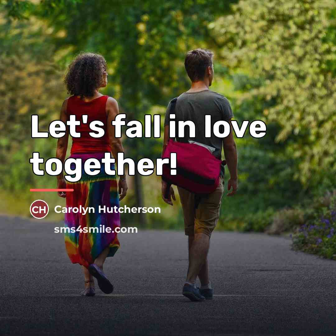 “Let's fall in love together!…” quote by Carolyn Hutcherson