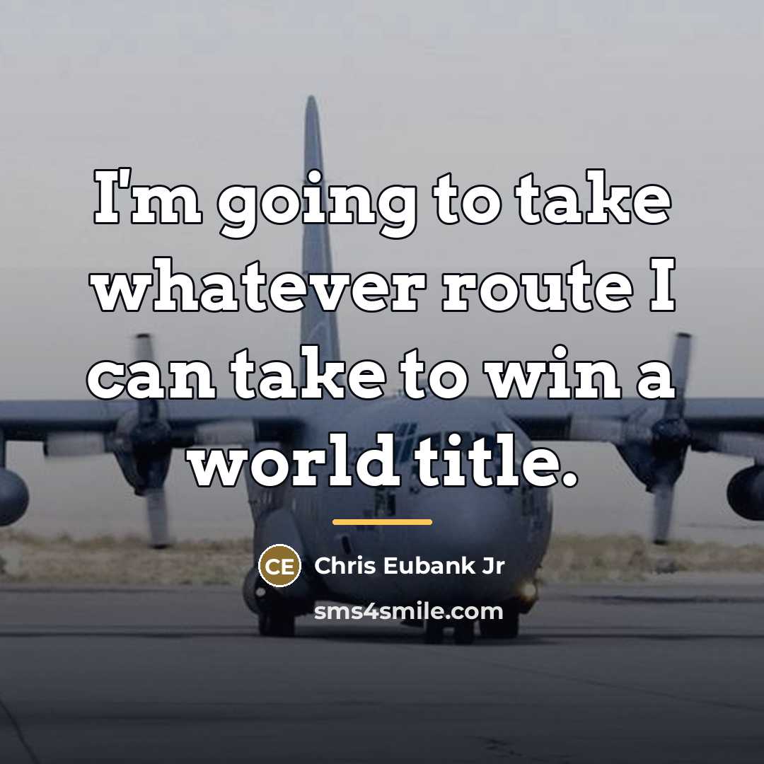 “I'm going to take whatever route I can take to…” quote by Chris Eubank Jr