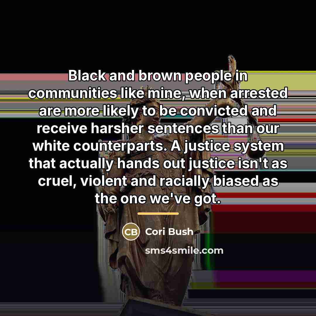 “Black and brown people in communities like mine, when arrested…” quote by Cori Bush