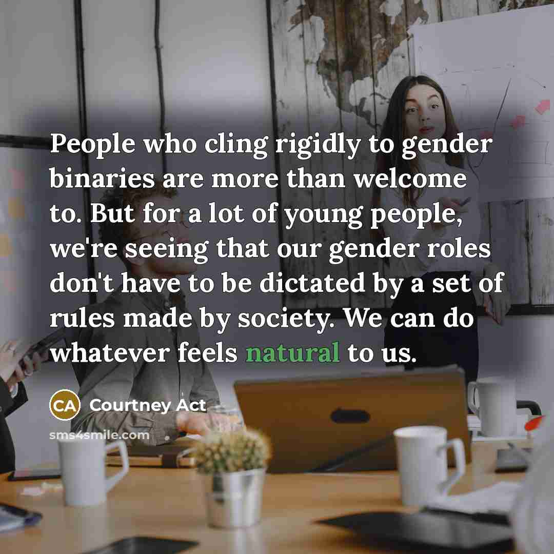 “People who cling rigidly to gender binaries are more than…” quote by Courtney Act