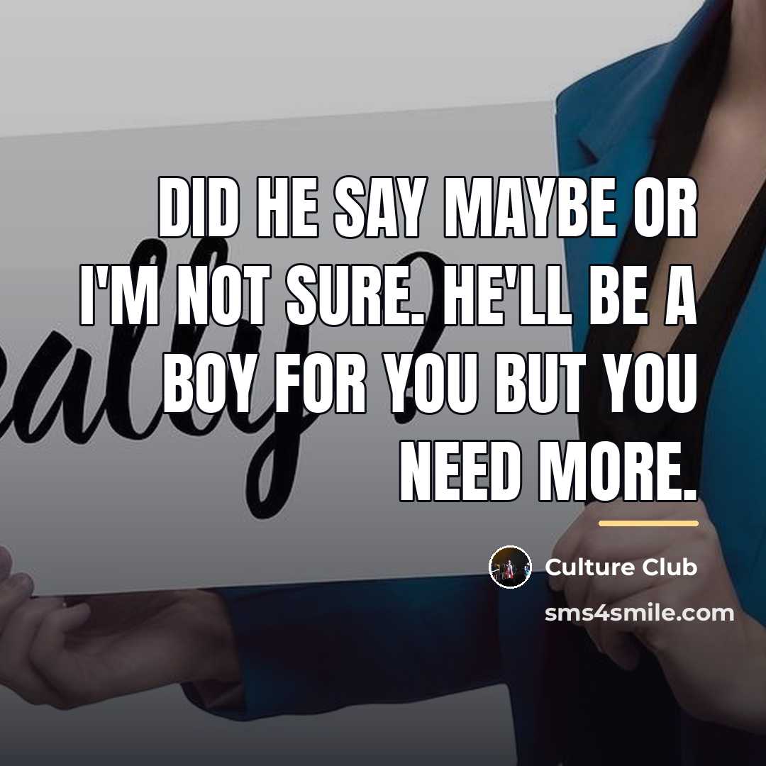 “Did he say maybe or I'm not sure. He'll be…” quote by Culture Club