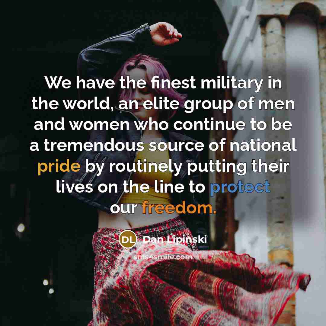 “We have the finest military in the world, an elite…” quote by Dan Lipinski