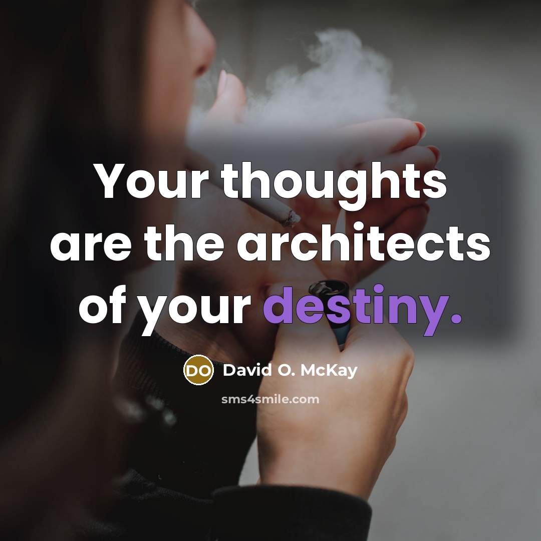“Your thoughts are the architects of your destiny.…” quote by David O. McKay