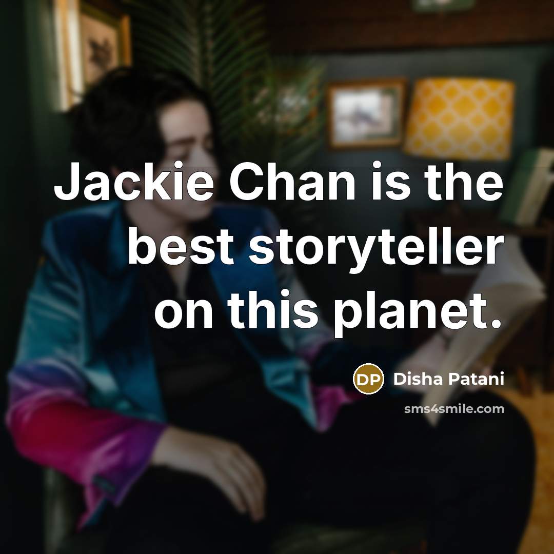 “Jackie Chan is the best storyteller on this planet.…” quote by Disha Patani