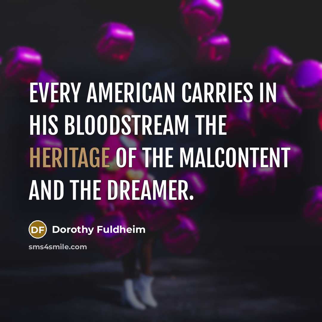 “Every American carries in his bloodstream the heritage of the…” quote by Dorothy Fuldheim