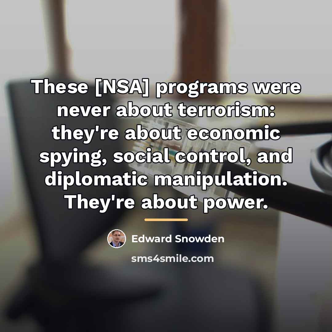 “These [NSA] programs were never about terrorism: they're about economic…” quote by Edward Snowden