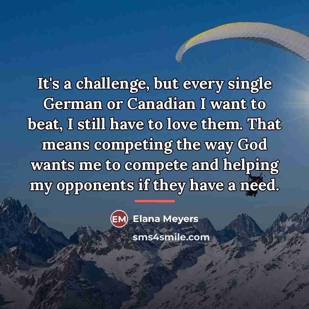 “It's a challenge, but every single German or Canadian I…” quote by Elana Meyers