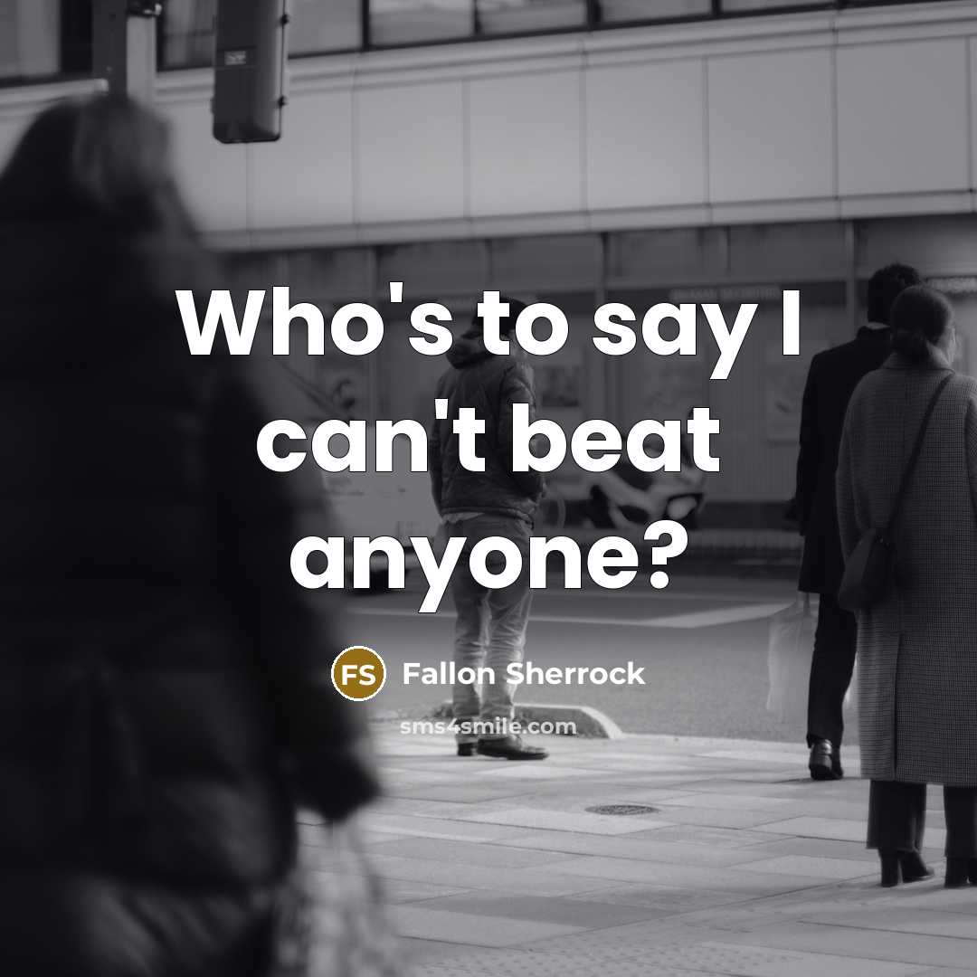 “Who's to say I can't beat anyone?…” quote by Fallon Sherrock