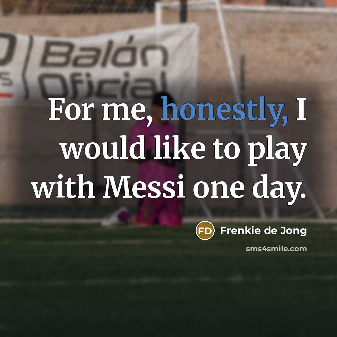 “For me, honestly, I would like to play with Messi…” quote by Frenkie de Jong