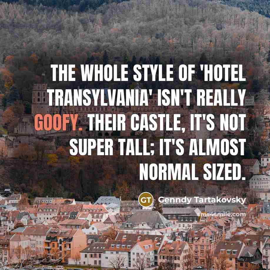 “The whole style of 'Hotel Transylvania' isn't really goofy. Their…” quote by Genndy Tartakovsky