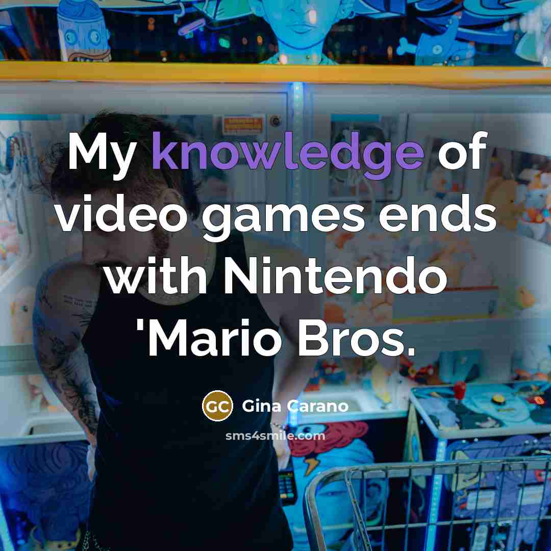 “My knowledge of video games ends with Nintendo 'Mario Bros.…” quote by Gina Carano