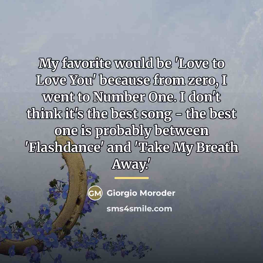 “My favorite would be 'Love to Love You' because from…” quote by Giorgio Moroder