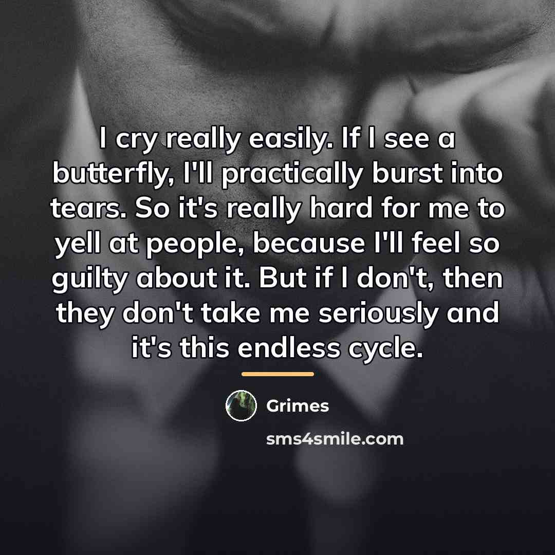 “I cry really easily. If I see a butterfly, I'll…” quote by Grimes