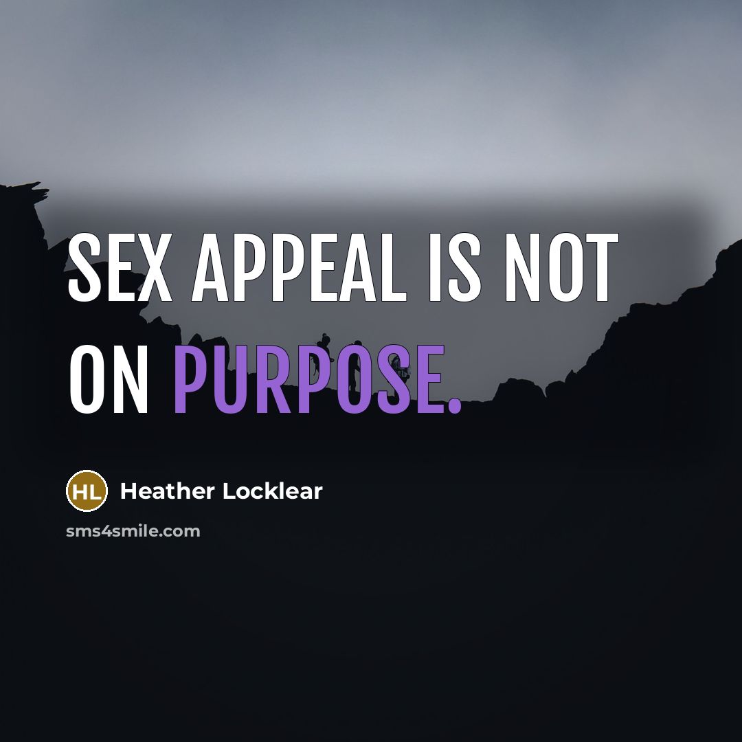 “Sex appeal is not on purpose.…” quote by Heather Locklear