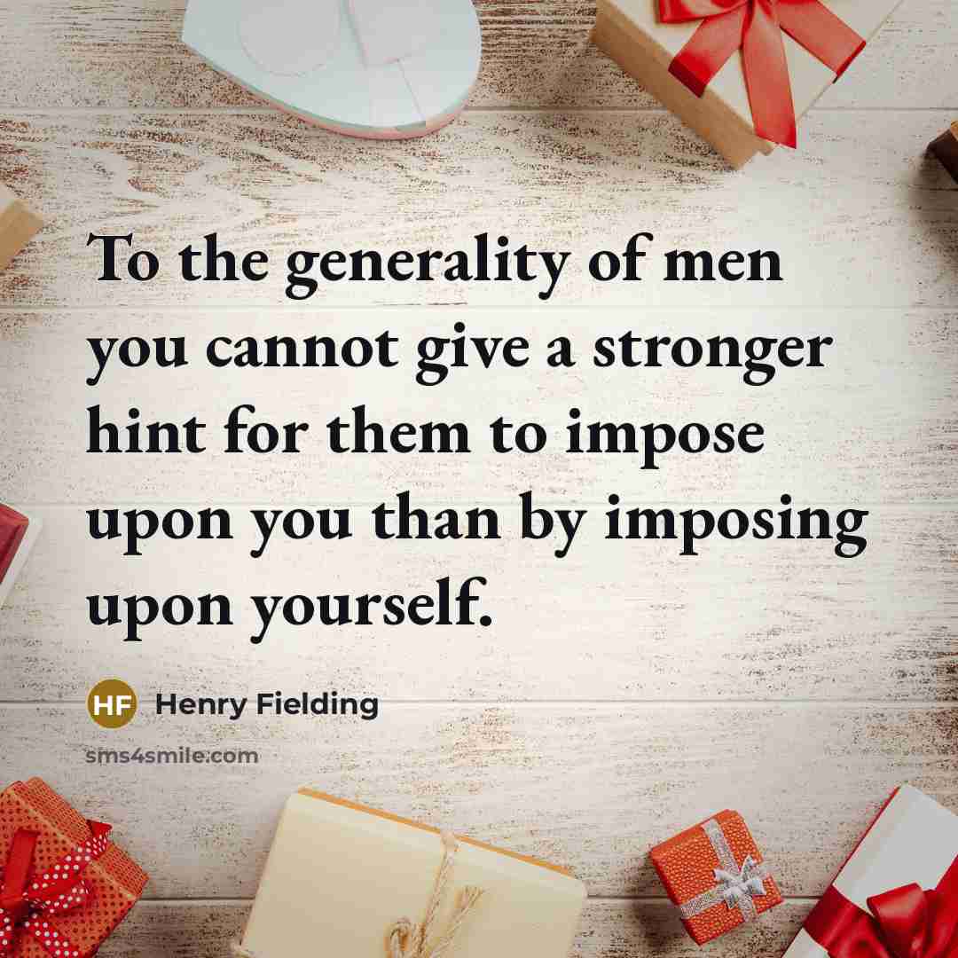 “To the generality of men you cannot give a stronger…” quote by Henry Fielding