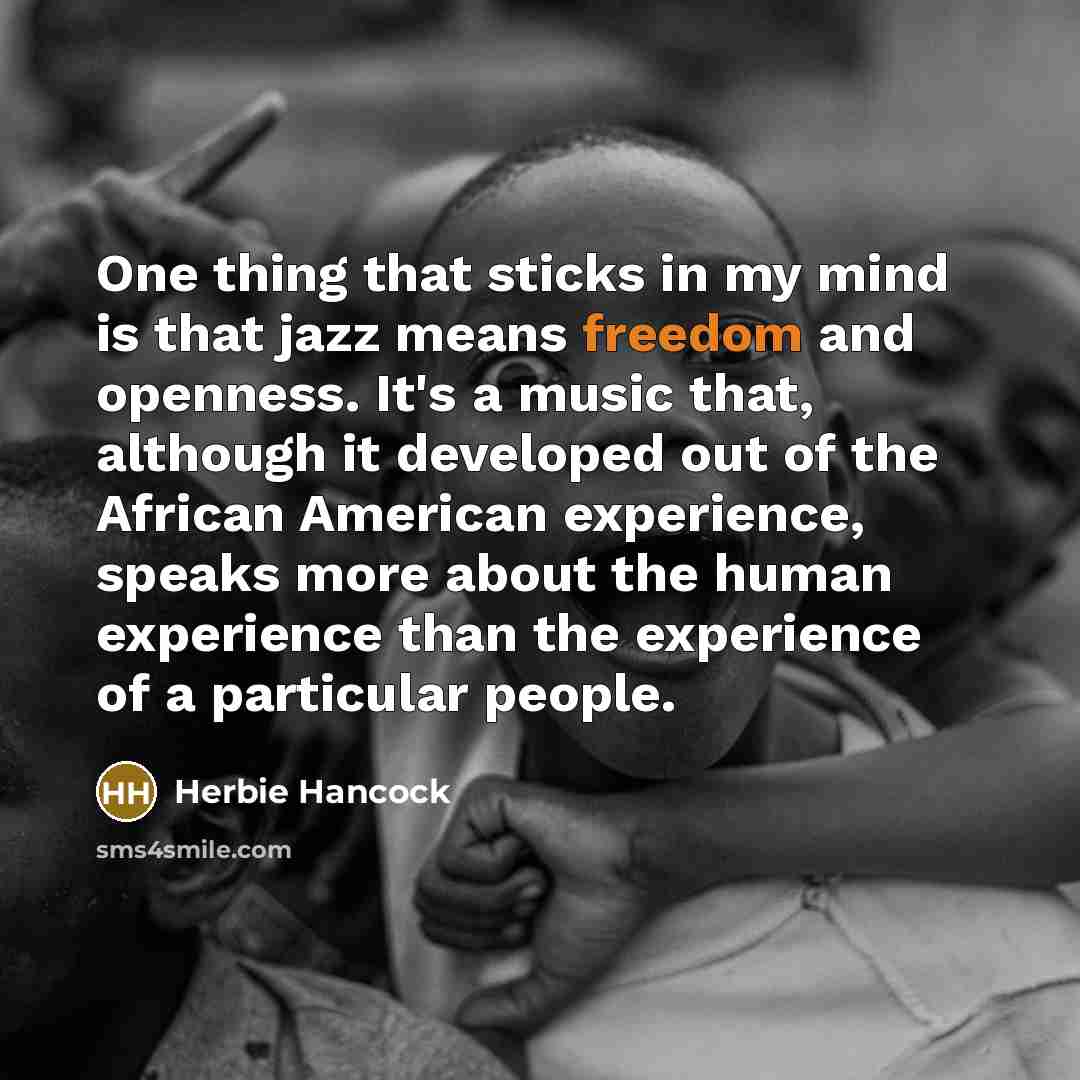 “One thing that sticks in my mind is that jazz…” quote by Herbie Hancock