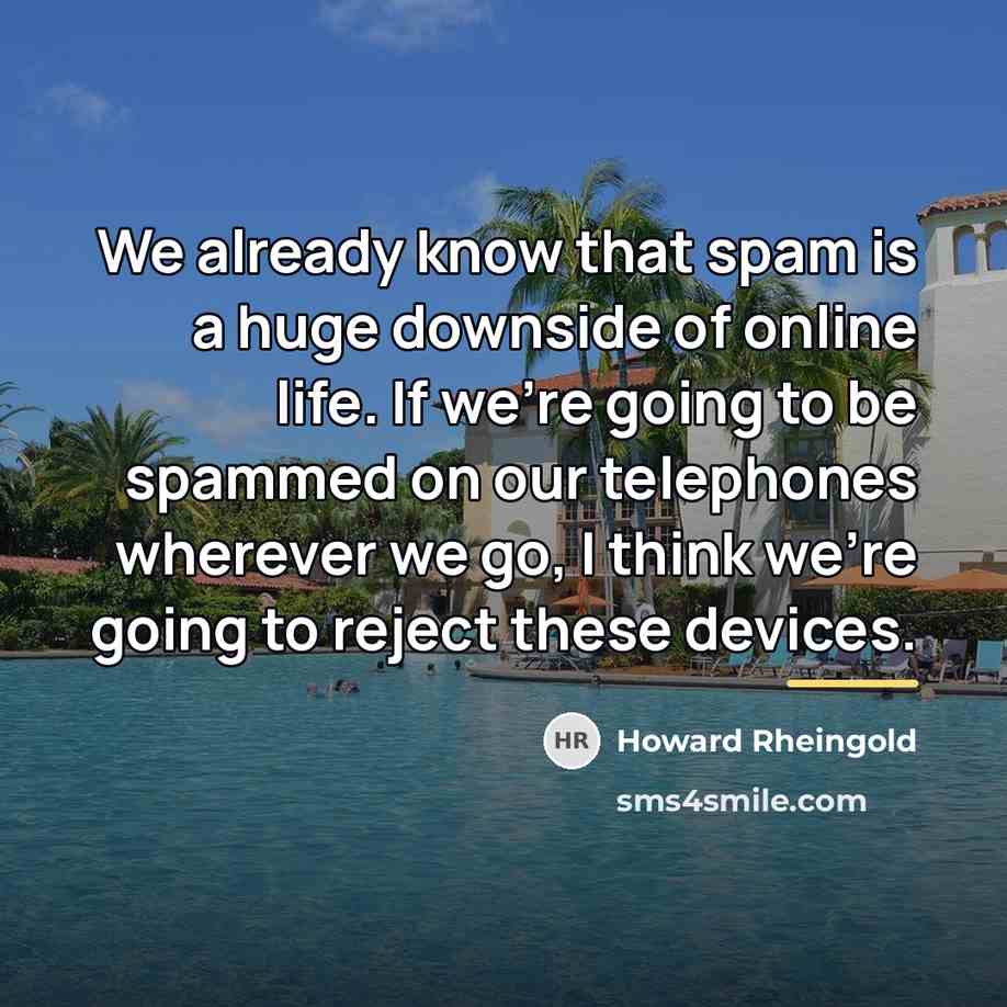 “We already know that spam is a huge downside of…” quote by Howard Rheingold