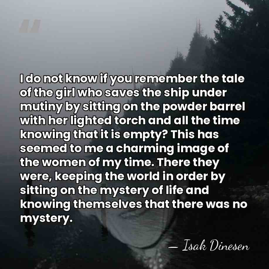I do not know if you remember the tale of the girl&hellip; - Isak Dinesen