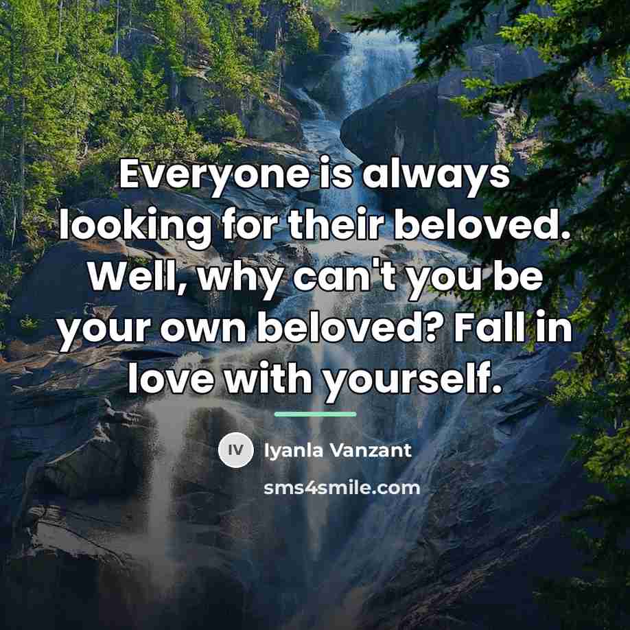 “Everyone is always looking for their beloved. Well, why can't…” quote by Iyanla Vanzant