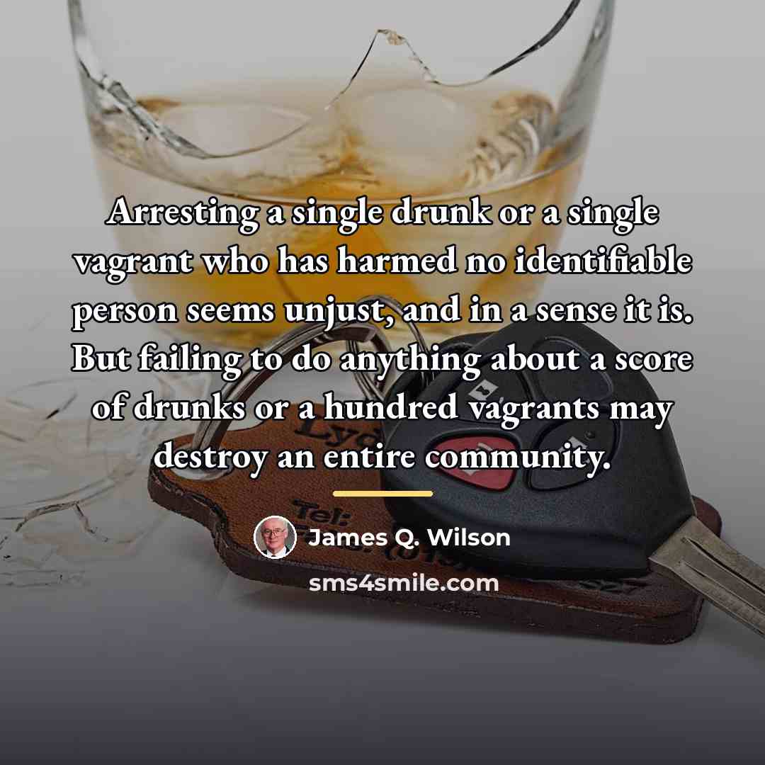 “Arresting a single drunk or a single vagrant who has…” quote by James Q. Wilson
