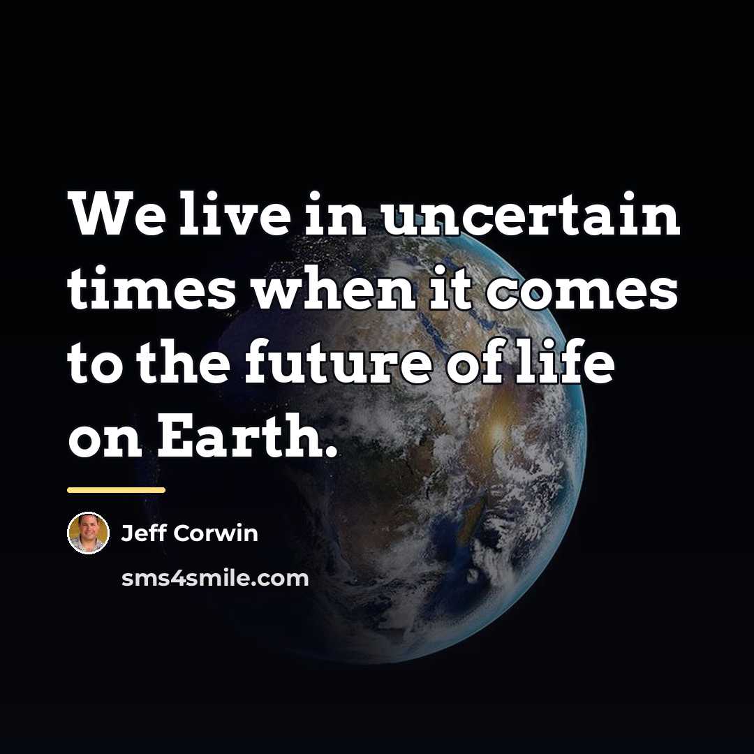 “We live in uncertain times when it comes to the…” quote by Jeff Corwin