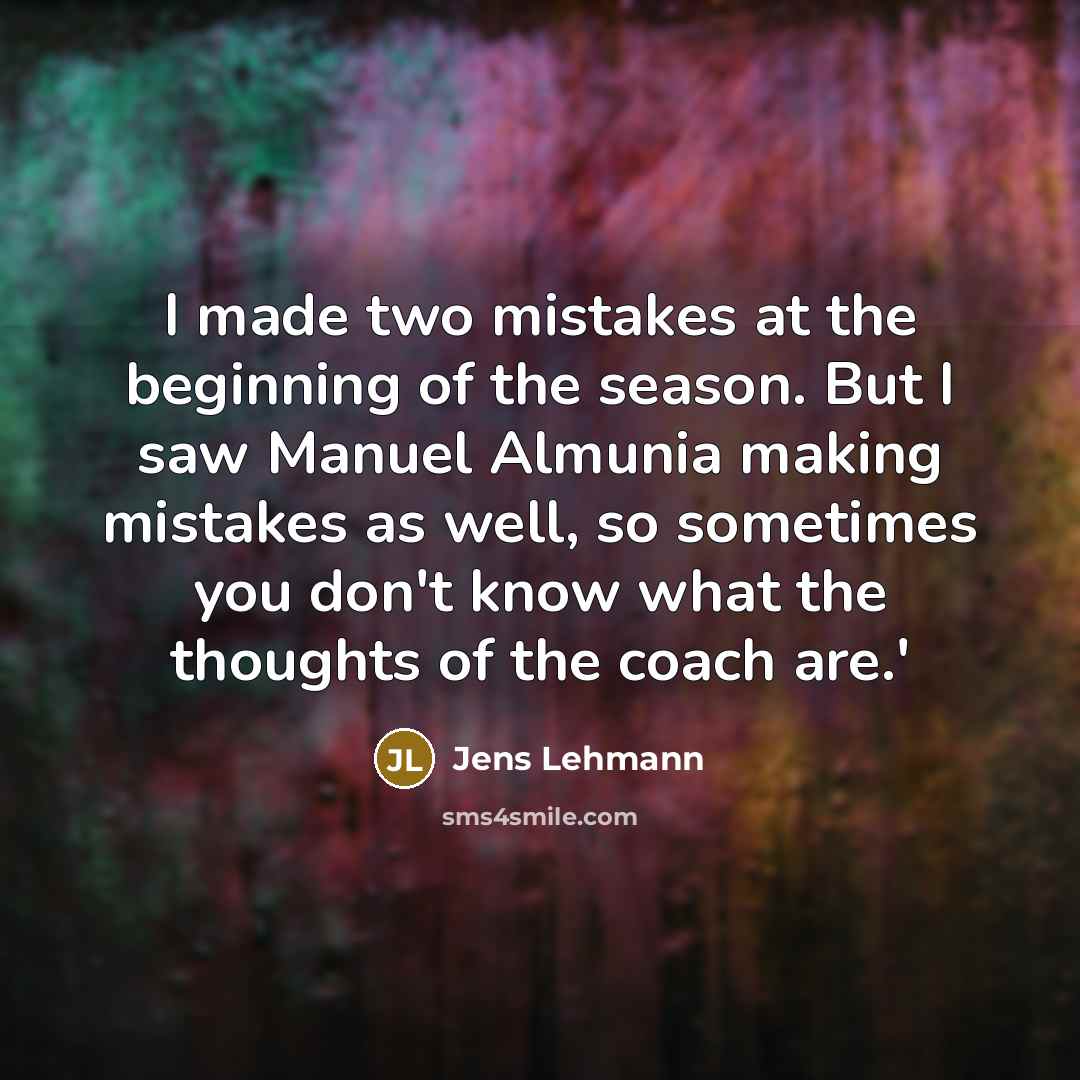“I made two mistakes at the beginning of the season.…” quote by Jens Lehmann