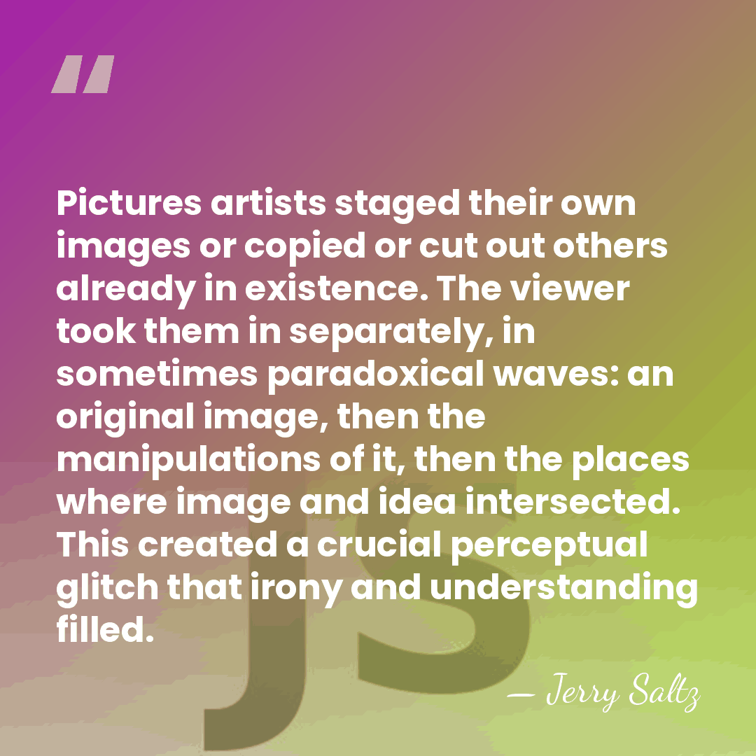 Pictures artists staged their own images or copied or cut out others&hellip; - Jerry Saltz