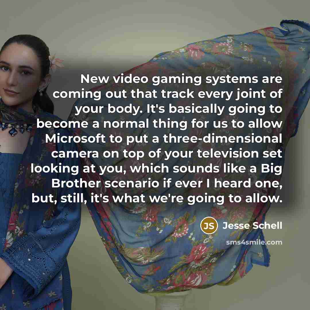 “New video gaming systems are coming out that track every…” quote by Jesse Schell