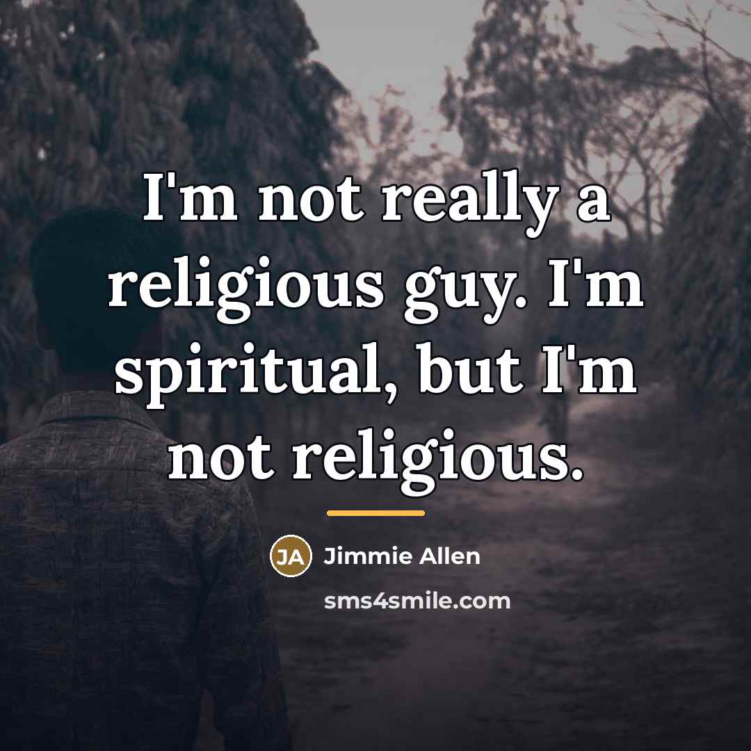 “I'm not really a religious guy. I'm spiritual, but I'm…” quote by Jimmie Allen