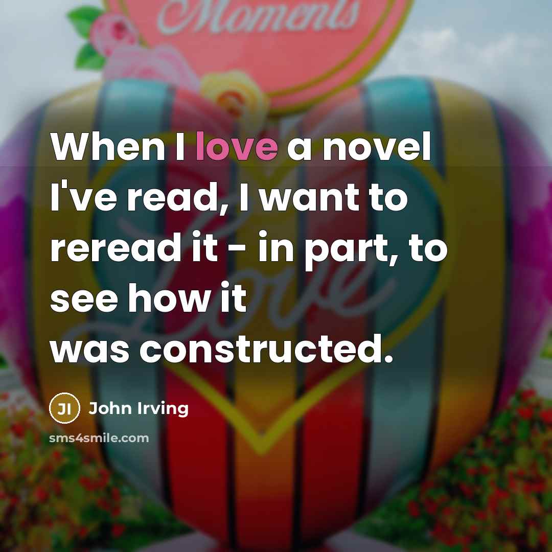 “When I love a novel I've read, I want to…” quote by John Irving