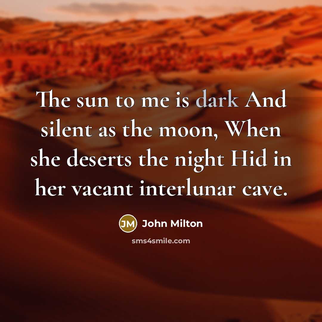 “The sun to me is dark And silent as the…” quote by John Milton