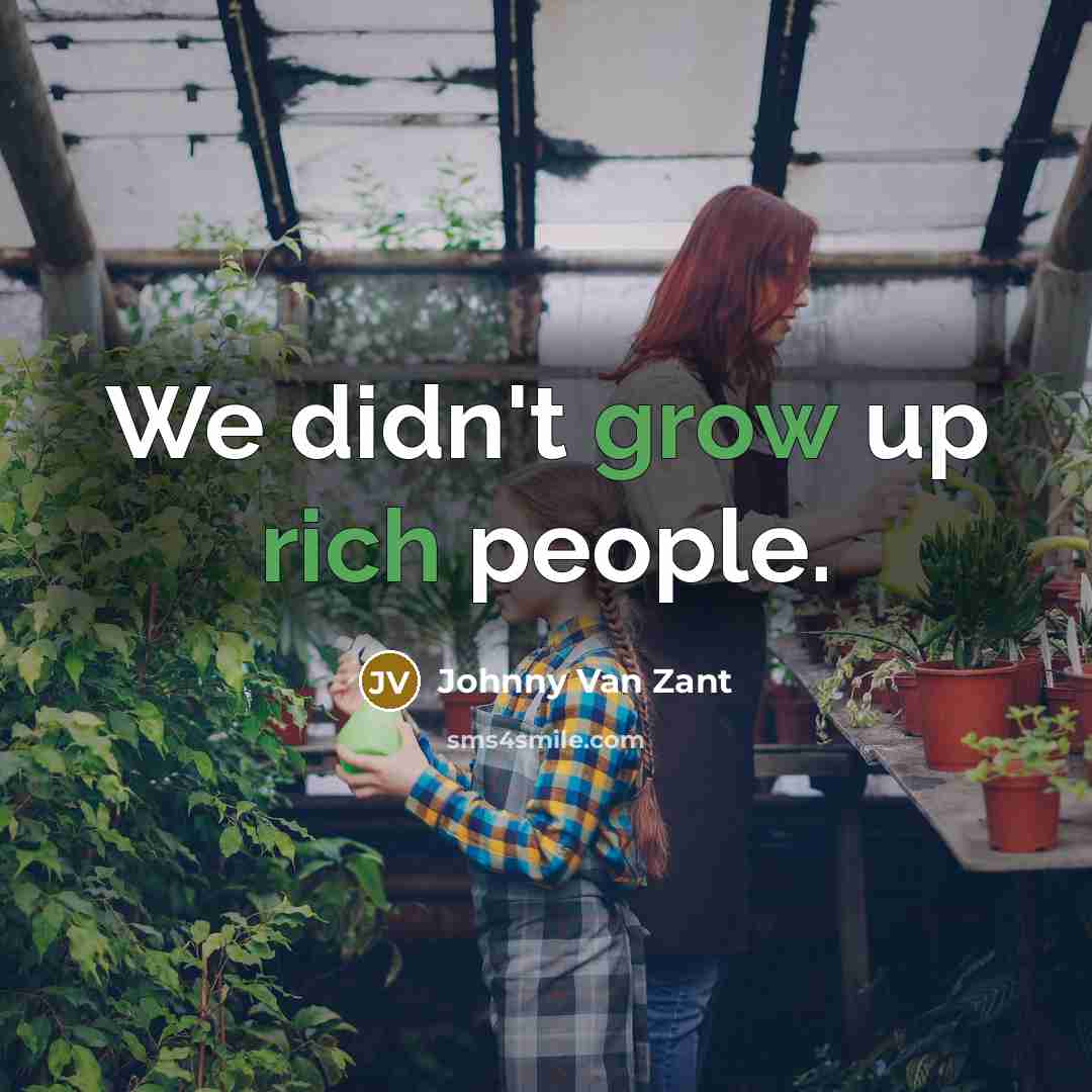 “We didn't grow up rich people.…” quote by Johnny Van Zant