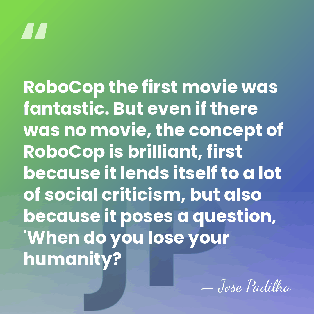 RoboCop the first movie was fantastic. But even if there was no&hellip; - Jose Padilha