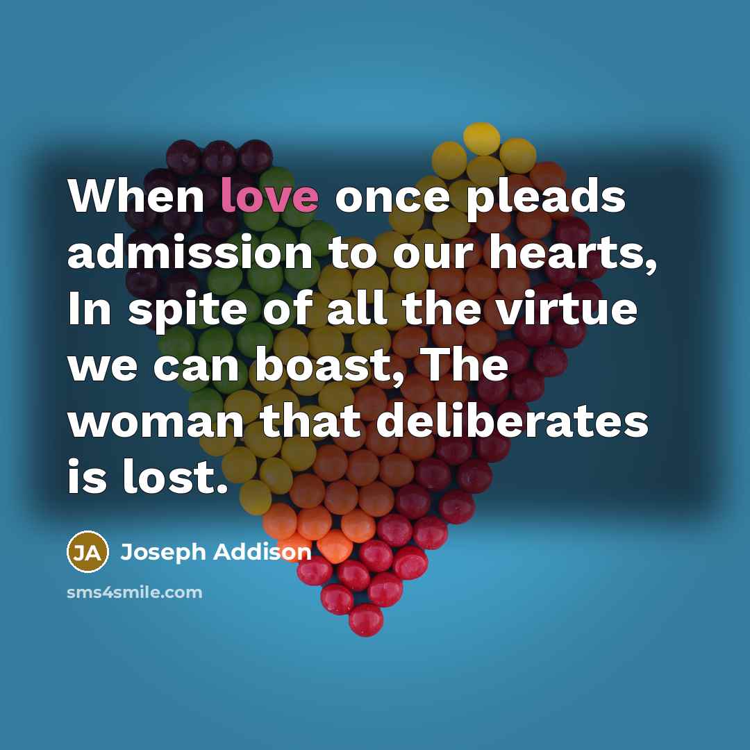 “When love once pleads admission to our hearts, In spite…” quote by Joseph Addison