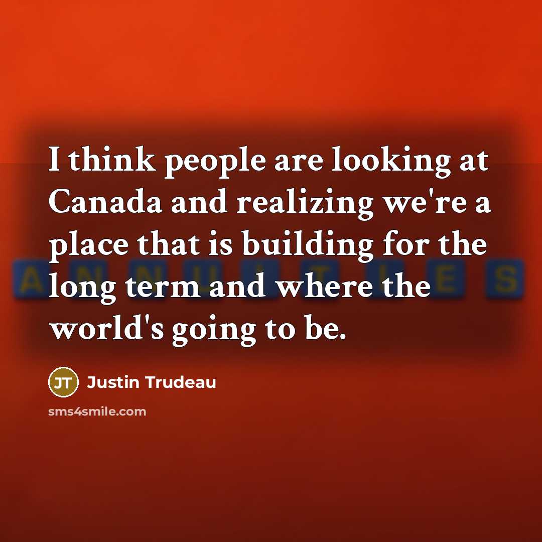 “I think people are looking at Canada and realizing we're…” quote by Justin Trudeau