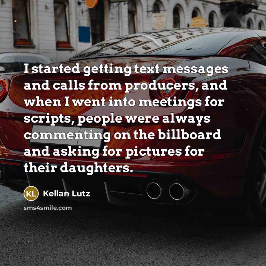 “I started getting text messages and calls from producers, and when I went into meetings for scripts, people were always commenting on the billboard and asking for pictures for their daughters.” quote by Kellan Lutz