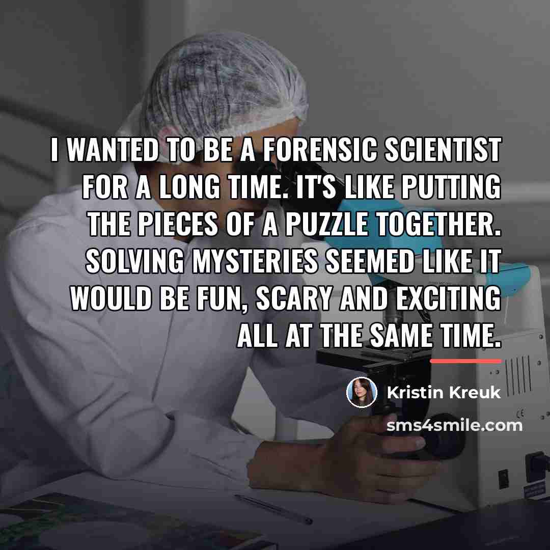 “I wanted to be a forensic scientist for a long…” quote by Kristin Kreuk
