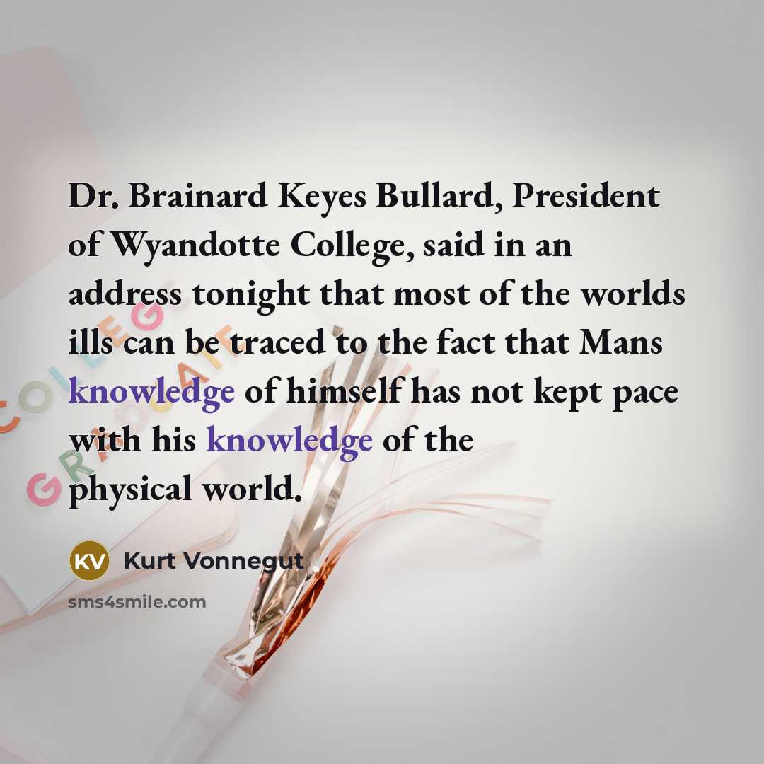 “Dr. Brainard Keyes Bullard, President of Wyandotte College, said in…” quote by Kurt Vonnegut