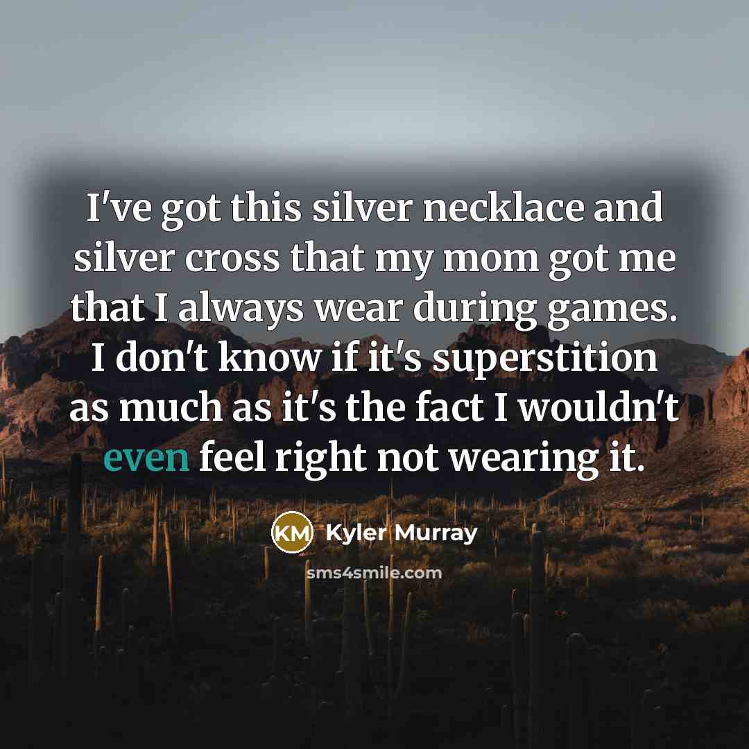 “I've got this silver necklace and silver cross that my…” quote by Kyler Murray