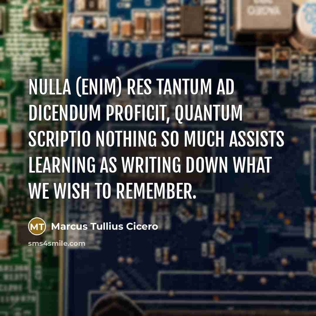 “Nulla (enim) res tantum ad dicendum proficit, quantum scriptio Nothing…” quote by Marcus Tullius Cicero