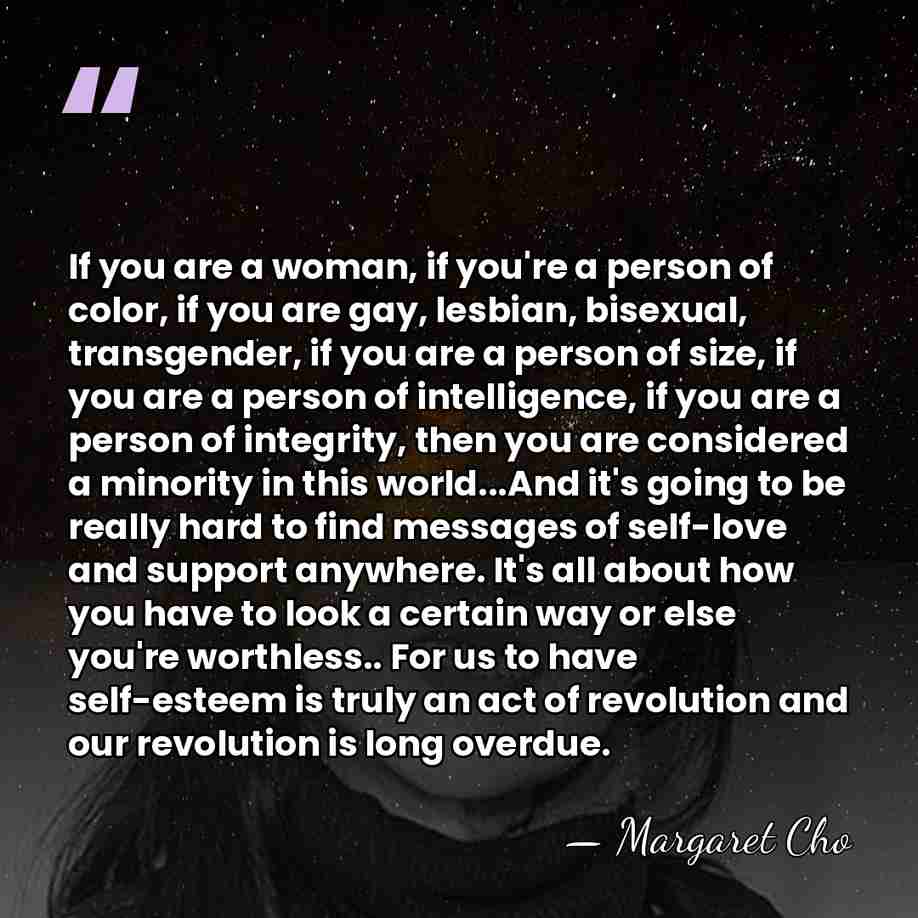 If you are a woman, if you're a person of color, if&hellip; - Margaret Cho