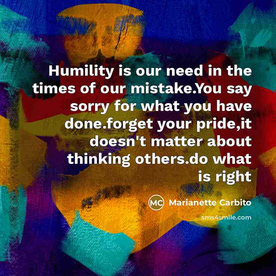 “Humility is our need in the times of our mistake.You…” quote by Marianette Carbito